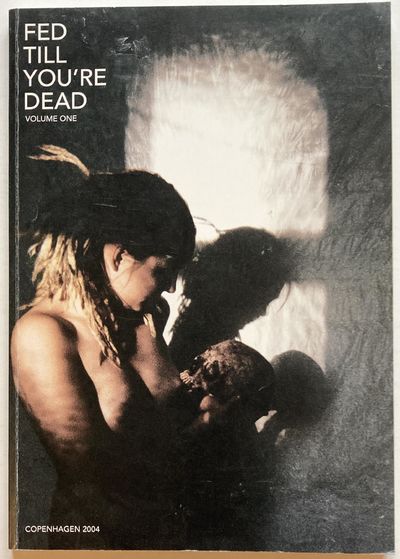 Fed Till You're Dead. Volume One. Krønike fra…