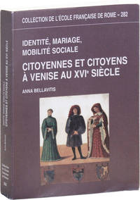 Identité, Mariage, Mobilité Sociale: Citoyennes et Citoyens à Venise au XVIe Siècle