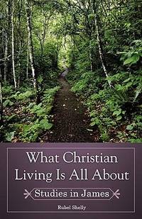 What Christian Living Is All About : Studies in James