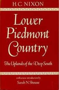 Lower Piedmont Country: The Uplands of the Deep South (Library Alabama Classics) by Herman Clarence Nixon - 1984-06-30