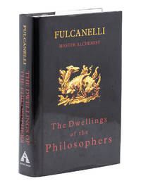 The Dwellings of the Philosophers; Les Demeures Philosophales. Translated by Brigette Donvez and Lionel Perrin by FULCANELLI - 1999