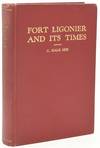 FORT LIGONIER AND ITS TIME. A HISTORY OF THE FIRST ENGLISH FORT WEST OF THE ALLEGHENY MOUNTAINS ..