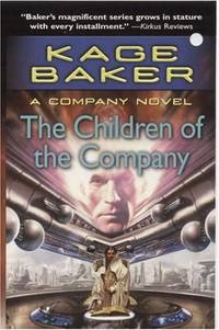 The Children of the Company (Company Novel) by Baker, Kage