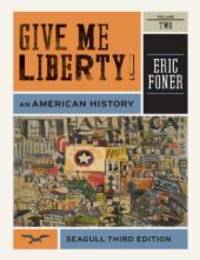 Give Me Liberty!: An American History (Seagull Third Edition) (Vol. 2)