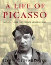 A Life of Picasso: 1907-17: Painter of Modern Life v. 2 by John Richardson - 1996-01-01