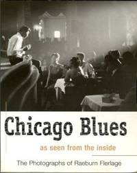 image of Chicago Blues: As Seen From The Inside: The Photographs Of Raeburn Flerlage