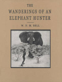 Wanderings of an Elephant Hunter by Bell, W.D.M. (''Karamojo'')