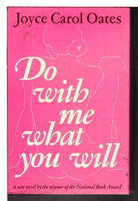 DO WITH ME WHAT YOU WILL. by Oates, Joyce Carol - (1973.)