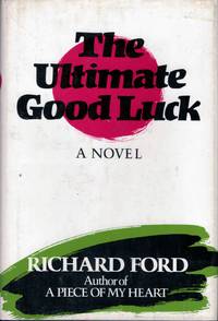 The Ultimate Good Luck by Ford, Richard - 1981