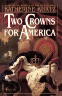 Two Crowns for America by Katherine Kurtz - 1997-08-09