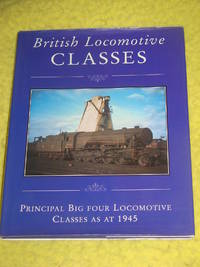 British Locomotive Classes, Principal Big Four Locomotive Classes as at 1945