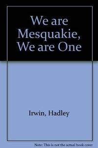 We are Mesquakie, We are One by Irwin, Hadley