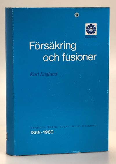 Försäkring och fusioner. Skandia - Skåne - Svea -…