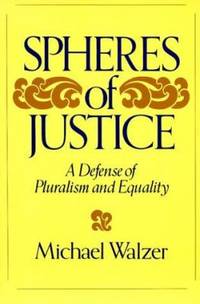 Spheres Of Justice: A Defense Of Pluralism And Equality