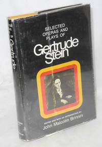 Selected operas and plays by Stein, Gertrude, edited and with an introduction by John Malcolm Brinnin - 1970