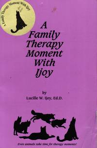 A Family Therapy Moment with IJOY (Signed) by Ijoy, Lucille W - 1997