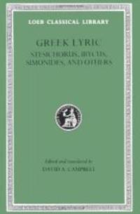 Greek Lyric, Volume III, Stesichorus, Ibycus, Simonides, and Others (Loeb Classical Library No. 476)