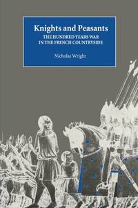 Knights and Peasants: The Hundred Years War in the French Countryside