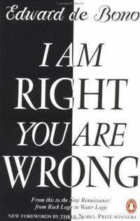 I Am Right You Are Wrong : From This to the New Renaissance: from Rock Logic to Water Logic by Edward de Bono - 1992