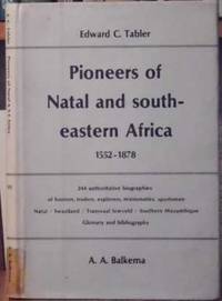 Pioneers of Natal and South-Eastern Africa 1552 - 1878 by TABLER  E  C - 1977