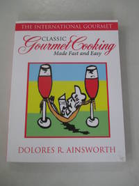 Classic Gourmet Cooking Made Fast and Easy: The International Gourmet