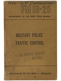 Military Police Traffic Control (Department of the Army Field Manual, FM 19-25, June, 1950)