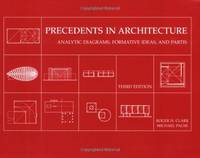 Precedents in Architecture: Analytic Diagrams, Formative Ideas, and Partis