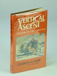 Vertical Ascent: Adventures of a Helicopter Pilot