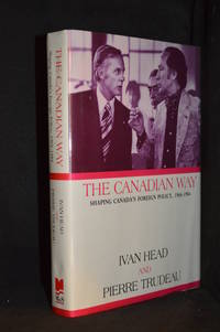 The Canadian Way; Shaping Canada's Foreign Policy 1968-1984