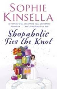 Shopaholic Ties The Knot: (Shopaholic Book 3) by Sophie Kinsella - 2003-01-01
