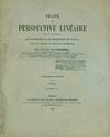 Traité de Perspective Linéaire, Contenant les Tracés pour les Bas-Reliefs et les Décorations Théatrales, Avec une Théorie des Effets de Perspective