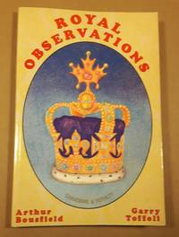 Royal Observations: Canadians &amp; Royalty by Bousfield, Arthur; Toffoli, Garry - 1991