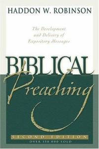 Biblical Preaching : The Development and Delivery of Expository Messages