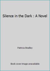 Silence in the Dark : A Novel