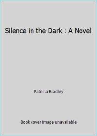 Silence in the Dark : A Novel