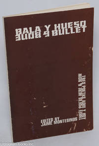 Bullet and bone/bala y hueso; three poets here and now