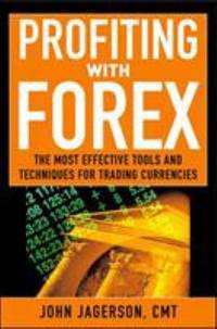 Profiting with Forex : The Most Effective Tools and Techniques for Trading Currencies