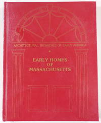 Early Homes of Massachusetts. Architectural Treasures of Early America by Staff of the Early American Society - 1977