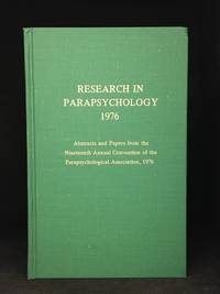 Research in Parapsychology 1976; Abstracts and Papers from the Nineteenth Annual Convention of...