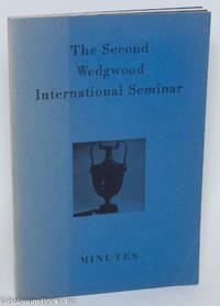 The Second Wedgwood International Seminar. April 12-13, 1957 - 