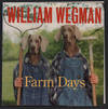 William Wegman's Farm Days or How Chip Learnt an Important Lesson on the Farm or A Day in the Country or Hip Chip's Trip or Farmer Boy