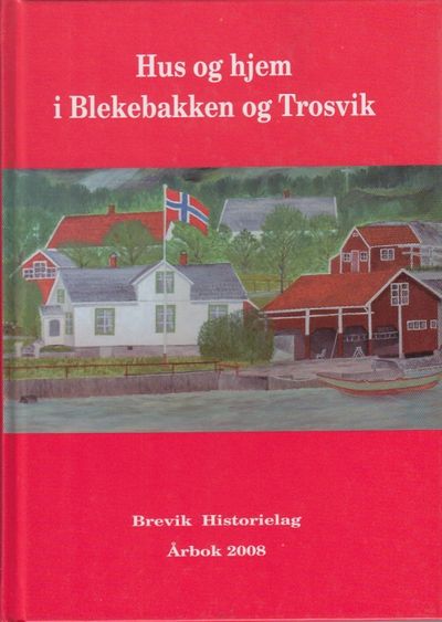Hus og hjem i Blekebakken og Trosvik. Av Johnny…