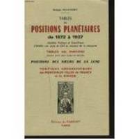 TABLES DES POSITIONS PLANETAIRES DE 1872 A 1937 Manuel pratique et scientifique d'établir une carte du ciel au moment de la naissance