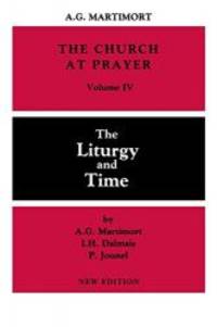 The Liturgy and Time (The Church at Prayer: An Introduction to the Liturgy, Volume IV) by A. G. Martimort and I. H. Dalmais - Paperback - 1985-01-02 - from Books Express (SKU: 0814613667q)