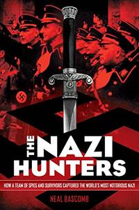 image of The Nazi Hunters: How a Team of Spies and Survivors Captured the World's Most Notorious Nazi