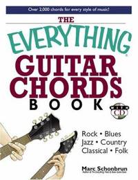 The Everything Guitar Chords Book : Rock, Blues, Jazz, Country, Classical, Folk: over 2,000...