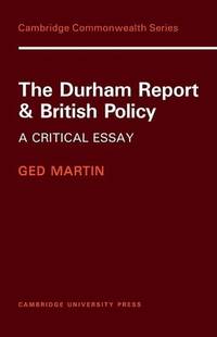 The Durham Report and British Policy: A Critical Essay