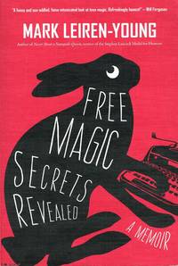 Free Magic Secrets Revealed by Mark Leiren-Young - 2013