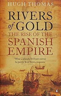 Rivers of Gold: The Rise of the Spanish Empire