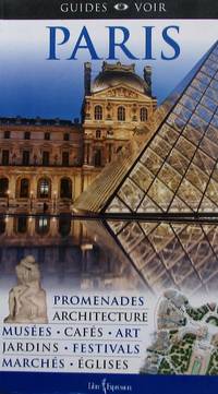 image of Paris. Promenades, architecture, musées, cafés, art, jardins, festivals, marchés, églises